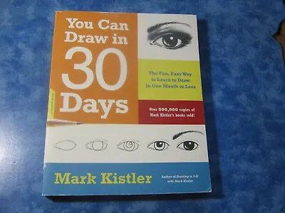 YOU CAN DRAW IN 30 DAYS Fun Easy Way To Learn To Draw MARK  KISTLER SC 2011 VGC • $3.95