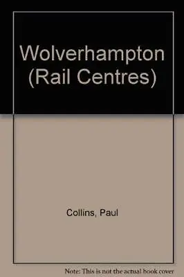 Wolverhampton (Rail Centres)Paul Collins • £5.43