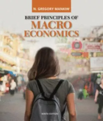 MindTap Course List Ser.: Brief Principles Of Macroeconomics By N. Gregory... • $19.99