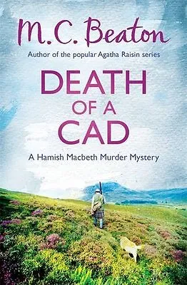 Death Of A Cad (Hamish Macbeth) By M.C. Beaton. 9781472105219 • £2.93