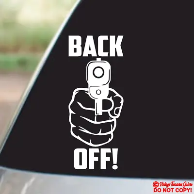 Back Off! Hand Pointing Gun - Vinyl Decal Car Rear Back Window Bumper Sticker • $2.99