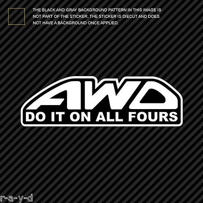 (2x) AWD Do It On Al L Fours Sticker Die Cut Decal All Wheel Drive • $4.99