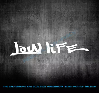 Low Life Sticker Funny Race Slammed Sticker JDM Stance Euro Drift Decal Lowered • $4.99