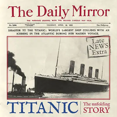 Titanic: The Unfolding Story As Told By The Daily Mirror Carol King Richa Book • £14.99