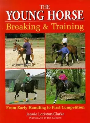 The Young Horse: Breaking And Training: Breaking And Training • £3.28