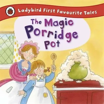 The Magic Porridge Pot: Ladybird First Favourite Tales By Alan Macdonald • £3.07