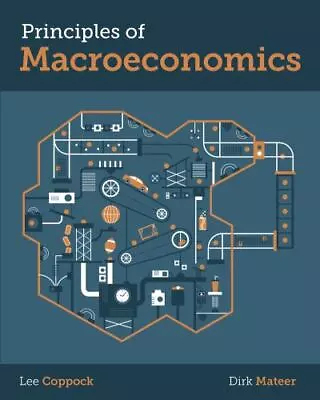 Principles Of Macroeconomics By Coppock Lee; Mateer Dirk • $5.15