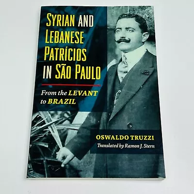 Syrian And Lebanese Patricios In Sao Paulo By Oswaldo Truzzi World Migrations • $45