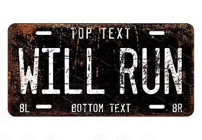 WILL RUN Rusty Vintage Black License Plate Design Personalize Auto ATV Bike Wall • $13.99