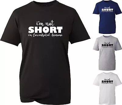 I'm Not Short I'm Concentrated Awesome Funny TShirt Joke Short Heighted Gift Top • £11.99