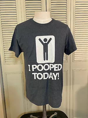 I Pooped Today Funny Silly Humor Tee Novelty Joke T-shirt Gray Size Large NEW! • $8.99