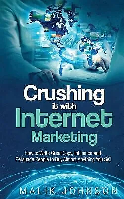 $32.08 • Buy Crushing It Internet Marketing: How Write Great Copy, Inf By Johnson, Malik