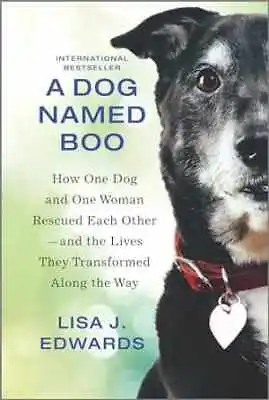 A Dog Named Boo: How One Dog And One - Hardcover By Edwards Lisa J. - Good • $5.55