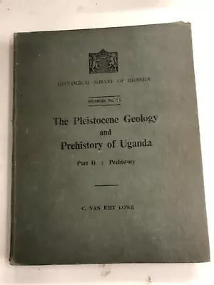 £10 • Buy The Pleistocene Geology & Prehistory Of Uganda Part 2  By C Van Riet Lowe Signed