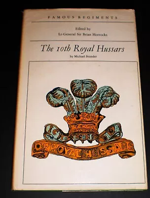 THE 10th ROYAL HUSSARS (Famous Regiments) HB 1st 1969 By Michael Brander • $11.14