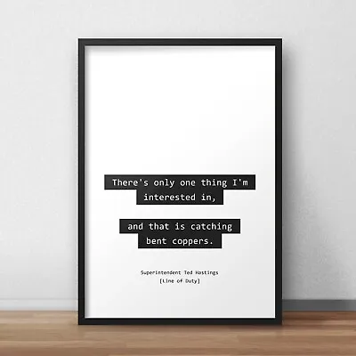 £3.49 • Buy Ted Hastings / Line Of Duty INSPIRED WALL ART Movie/tv Quotes Bent Coppers Ac 12
