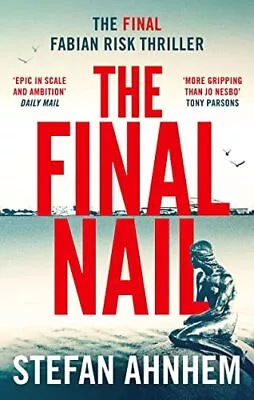 The Final Nail: Volume 5 (A Fabian R... Ahnhem Stefan • £8.99