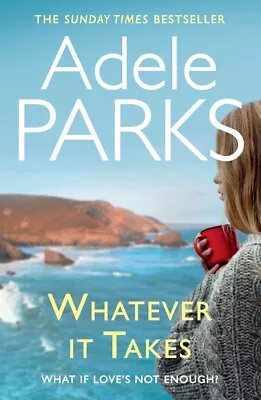 Whatever It Takes By Adele Parks (Paperback 2013) • $15.99