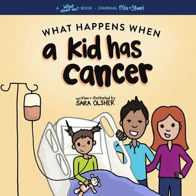 What Happens When A Kid Has Cancer: A Book About Childhood Cancer For Kids [What • $12.47