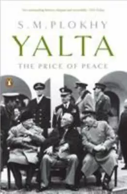 Yalta: The Price Of Peace By Plokhy S. M. • $11.03