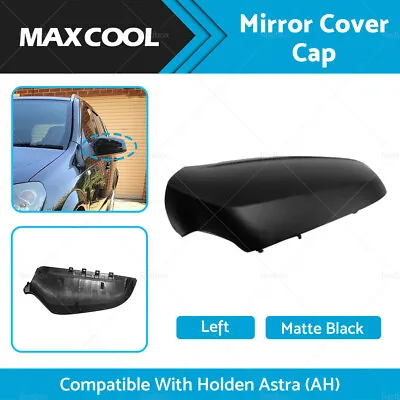 $18.99 • Buy Suitable For Holden Astra (AH) 2005-2009 Left Side Matte Black Mirror Cover Cap