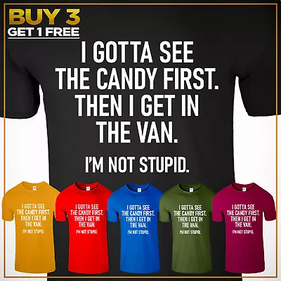 I Gotta See The Candy First Funny Sarcastic Graphic Men's T-Shirt Cool New Tee • $13.99