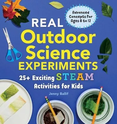 Real Outdoor Science Experiments : 30 Exciting Steam Activities For Kids Pap... • $14.22