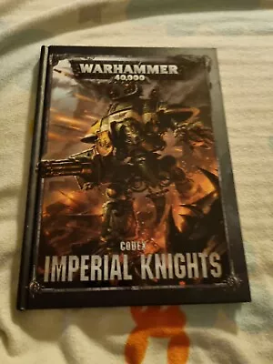 Warhammer 40k 40000 Codex: Imperial Knights Hardcover Book 8th Edition 2018 • £5.99