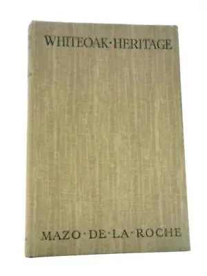 Whiteoak Heritage (Mazo De La Roche - 1951) (ID:36432) • £7.16