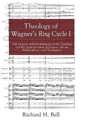 Theology Of Wagner's Ring Cycle I By Bell 9781498235655 | Brand New • £43