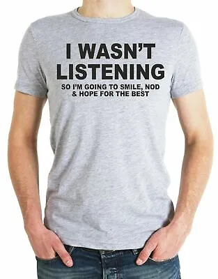 I WASN'T LISTENING T-Shirt Tee Funny Joke Rude Retro Gift Cheeky Yolo Grey UK • £9.99
