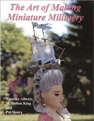 The Art Of Making Miniature Millinery • $19.76