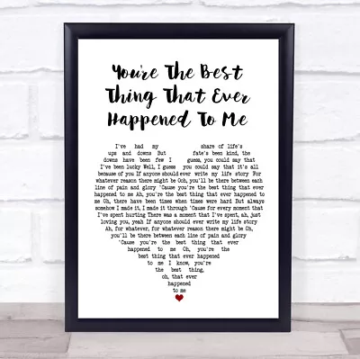 You're The Best Thing That Ever Happened To Me White Heart Song Lyric Print • £34.95