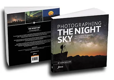 Preorder: Photographing The Night Sky Book Softback By Alyn Wallace • £64.99
