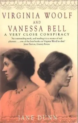 Virginia Woolf And Vanessa Bell: A Very Close Conspiracy Jane Dunn Used; Good  • £3.35