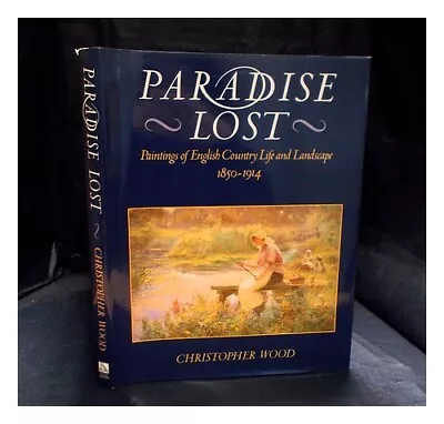 WOOD CHRISTOPHER (1941-2009) Paradise Lost : Paintings Of English Country Life • $102.60