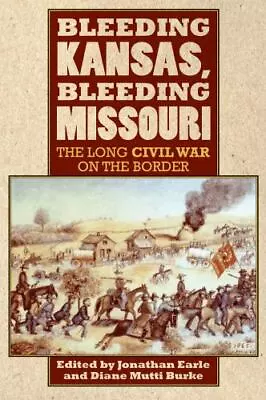 Bleeding Kansas Bleeding Missouri: The Long Civil War On The Border    Acceptab • $11.83