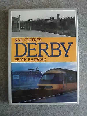 Rail Centres: Derby Railway Hardback Book By Brian Radford 1986 • £3