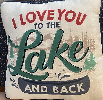 Throw Pillow “I Love You To The LAKE And BACK” 16 X 16 NWOT • $13.99