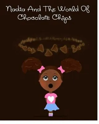 Nadia And The World Of Chocolate Chips • $21.81