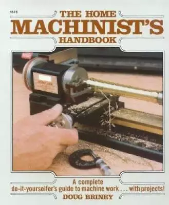 Home Machinists Handbook - Paperback By Briney Doug - ACCEPTABLE • $9.49