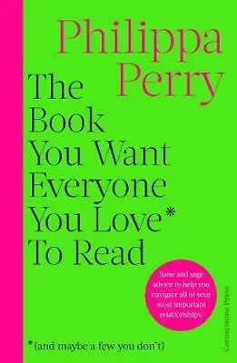 Book You Want Everyone You Love* To Read *(and Maybe A Few You Don't) • £13.15