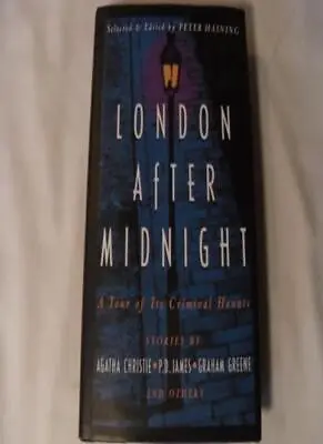 London After Midnight: A Tour Of Its Criminal Haunts Edition: First By Peter Ha • £17.85