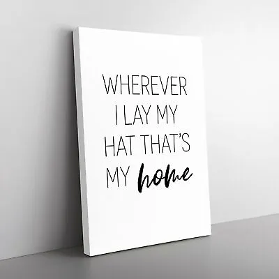 Wherever I Lay My Hat Typography Canvas Wall Art Print Framed Picture Home Decor • £24.95