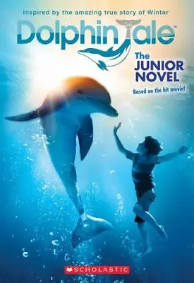 Dolphin Tale: The Junior Novel By Reyes GabrielleScholastic Good Book • $3.74