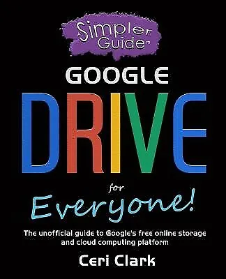 $33.56 • Buy A Simpler Guide Google Drive For Everyone Unofficial Guid By Jasperson Connie J