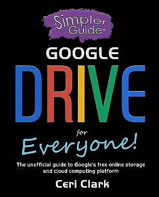 $33.56 • Buy A Simpler Guide Google Drive For Everyone Unofficial Guid By Jasperson Connie J