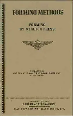 Forming Aircraft SHeeT MeTaL In A STRETCH PRESS - US Navy World War 2 Book • $9.98