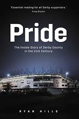 £4.73 • Buy Pride: The Inside Story Of Derby County In The 21st Century By Ryan Hills Book