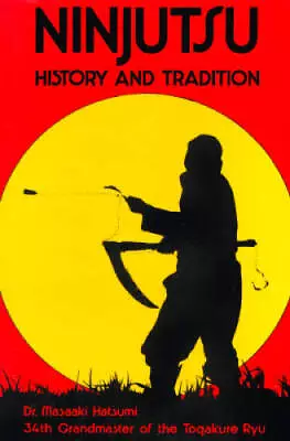 Ninjutsu: History And Tradition - Paperback By Hatsumi Masaaki - GOOD • $12.37